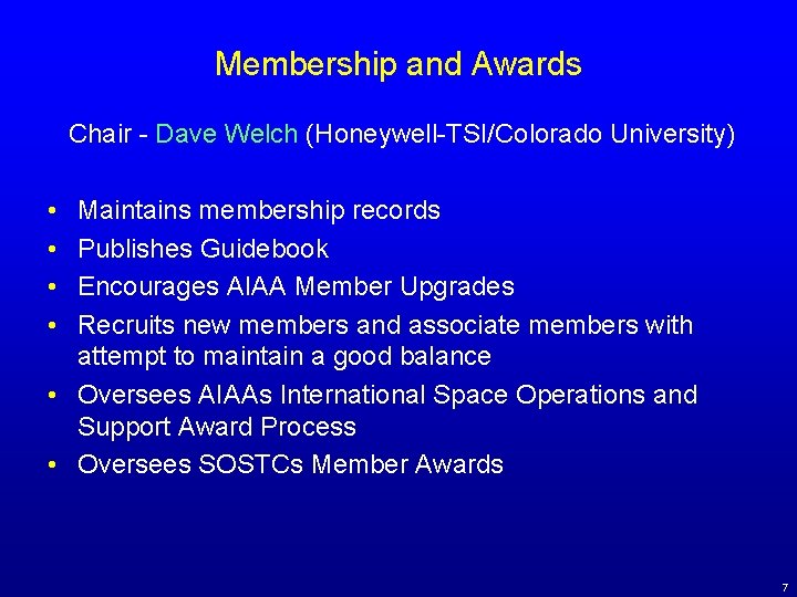 Membership and Awards Chair - Dave Welch (Honeywell-TSI/Colorado University) • • Maintains membership records