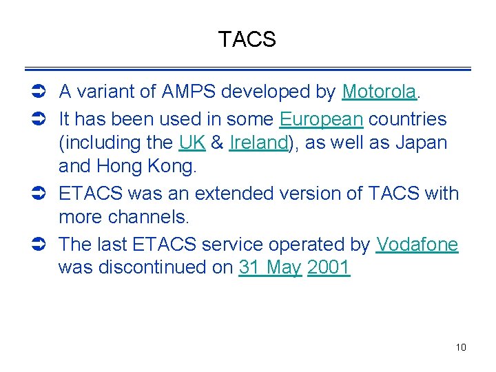 TACS Ü A variant of AMPS developed by Motorola. Ü It has been used