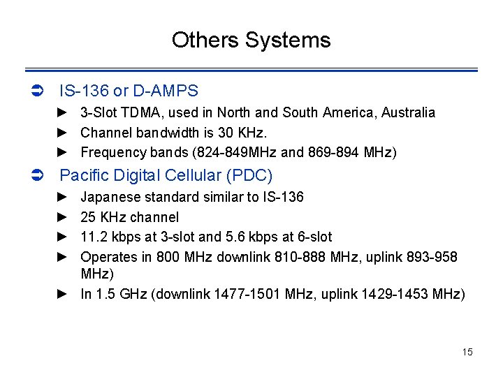 Others Systems Ü IS-136 or D-AMPS ► 3 -Slot TDMA, used in North and