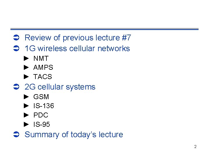 Ü Review of previous lecture #7 Ü 1 G wireless cellular networks ► NMT