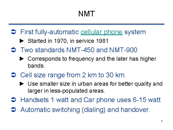 NMT Ü First fully-automatic cellular phone system ► Started in 1970, in service 1981
