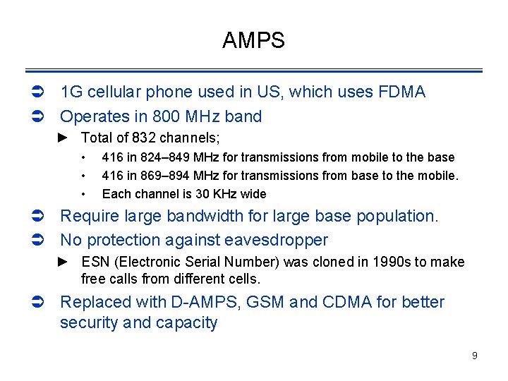 AMPS Ü 1 G cellular phone used in US, which uses FDMA Ü Operates