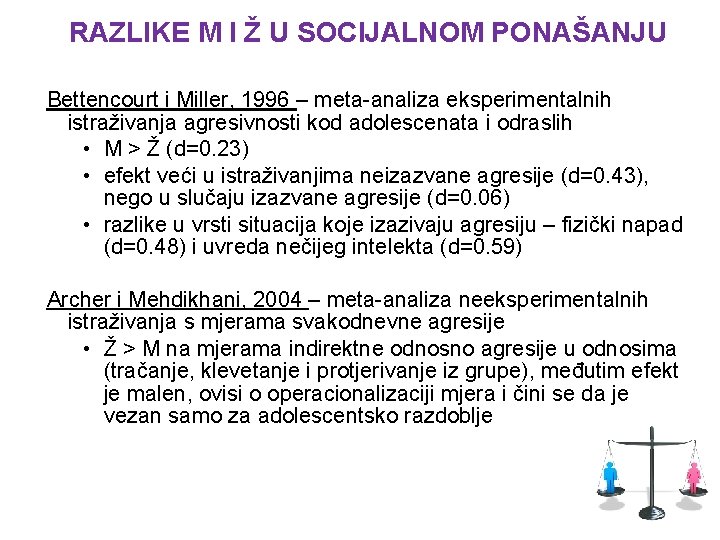 RAZLIKE M I Ž U SOCIJALNOM PONAŠANJU Bettencourt i Miller, 1996 – meta-analiza eksperimentalnih