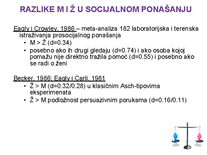 RAZLIKE M I Ž U SOCIJALNOM PONAŠANJU Eagly i Crowley, 1986 – meta-analiza 182