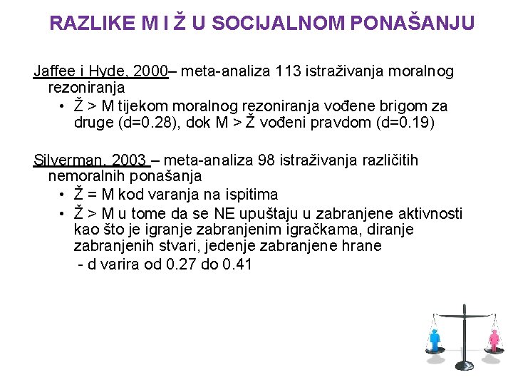 RAZLIKE M I Ž U SOCIJALNOM PONAŠANJU Jaffee i Hyde, 2000– meta-analiza 113 istraživanja