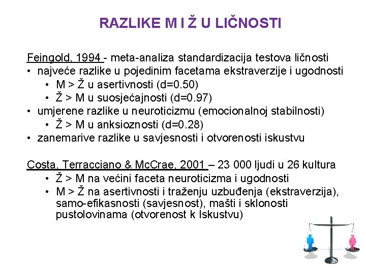 RAZLIKE M I Ž U LIČNOSTI Feingold, 1994 - meta-analiza standardizacija testova ličnosti •