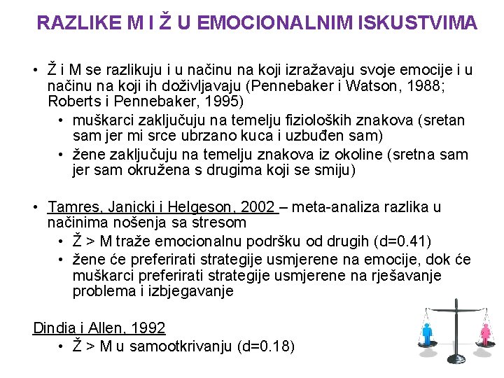 RAZLIKE M I Ž U EMOCIONALNIM ISKUSTVIMA • Ž i M se razlikuju i