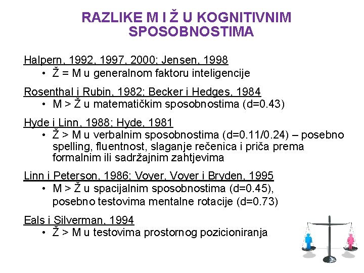 RAZLIKE M I Ž U KOGNITIVNIM SPOSOBNOSTIMA Halpern, 1992, 1997, 2000; Jensen, 1998 •