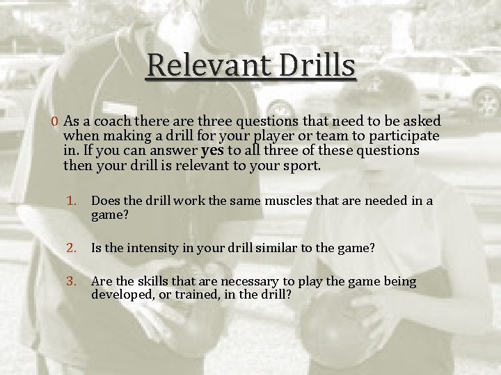 Relevant Drills 0 As a coach there are three questions that need to be