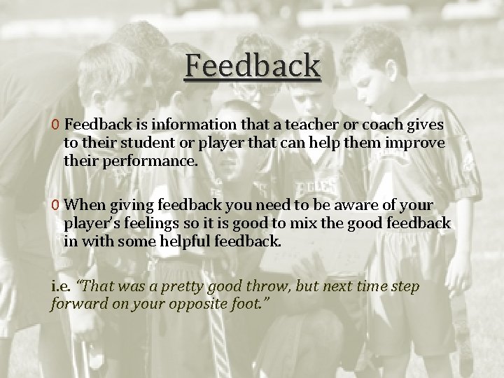 Feedback 0 Feedback is information that a teacher or coach gives to their student