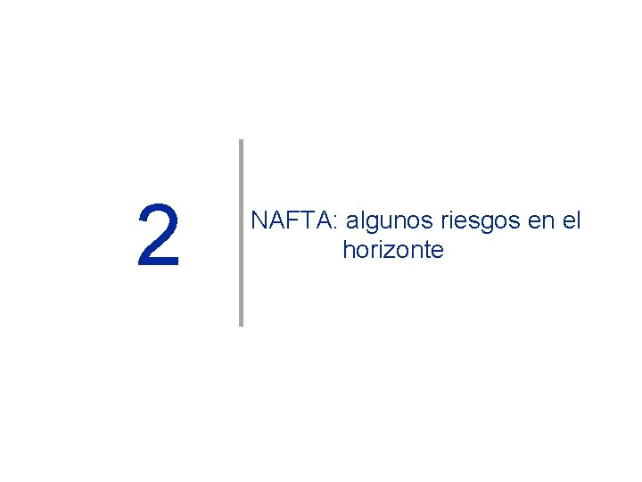 2 NAFTA: algunos riesgos en el horizonte 