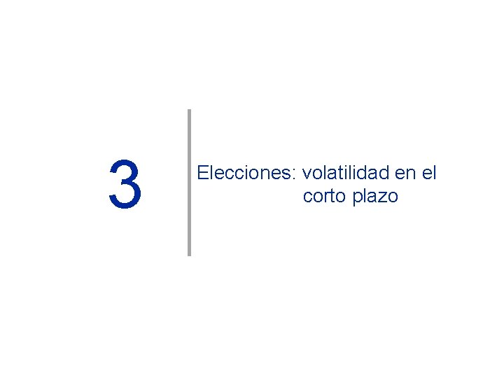 3 Elecciones: volatilidad en el corto plazo 