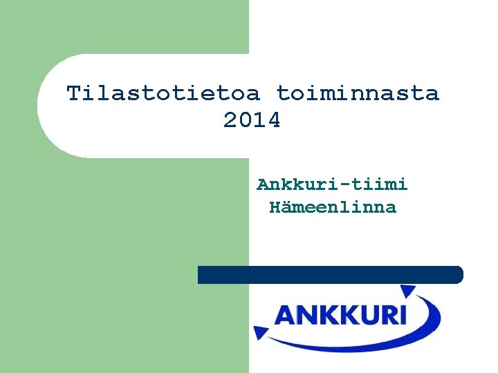 Tilastotietoa toiminnasta 2014 Ankkuri-tiimi Hämeenlinna 