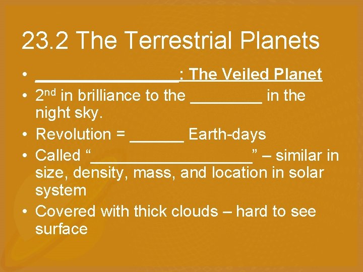 23. 2 The Terrestrial Planets • ________: The Veiled Planet • 2 nd in