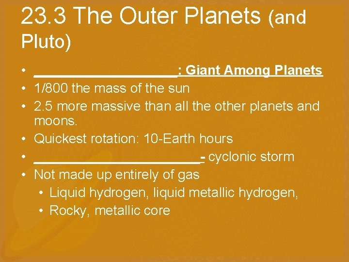 23. 3 The Outer Planets (and Pluto) • __________: Giant Among Planets • 1/800