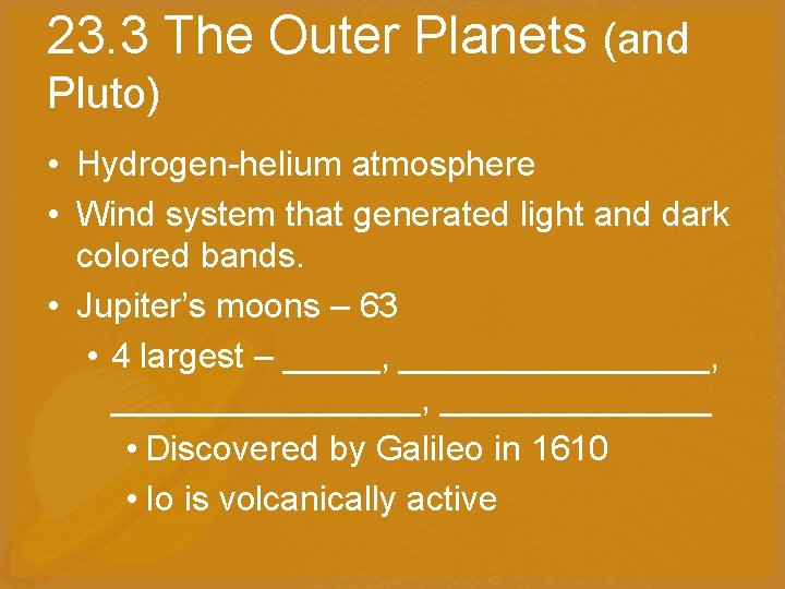 23. 3 The Outer Planets (and Pluto) • Hydrogen-helium atmosphere • Wind system that