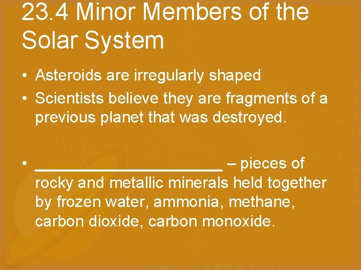 23. 4 Minor Members of the Solar System • Asteroids are irregularly shaped •