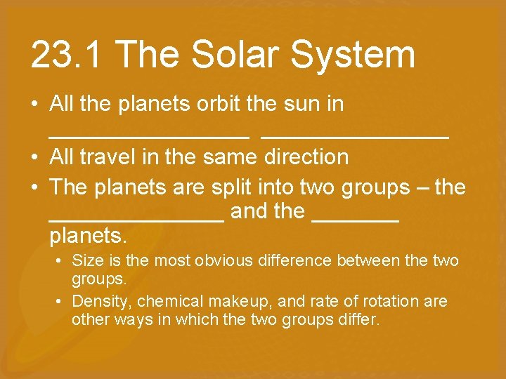 23. 1 The Solar System • All the planets orbit the sun in ________