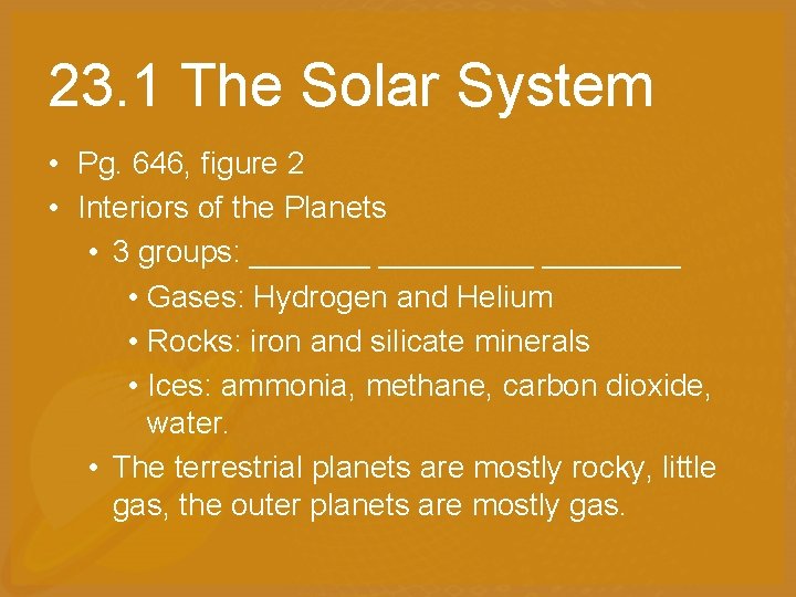 23. 1 The Solar System • Pg. 646, figure 2 • Interiors of the