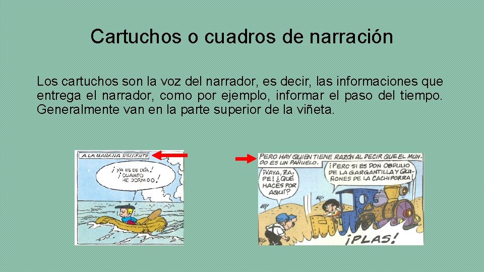 Cartuchos o cuadros de narración Los cartuchos son la voz del narrador, es decir,