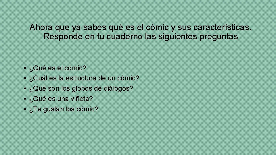 Ahora que ya sabes qué es el cómic y sus características. Responde en tu