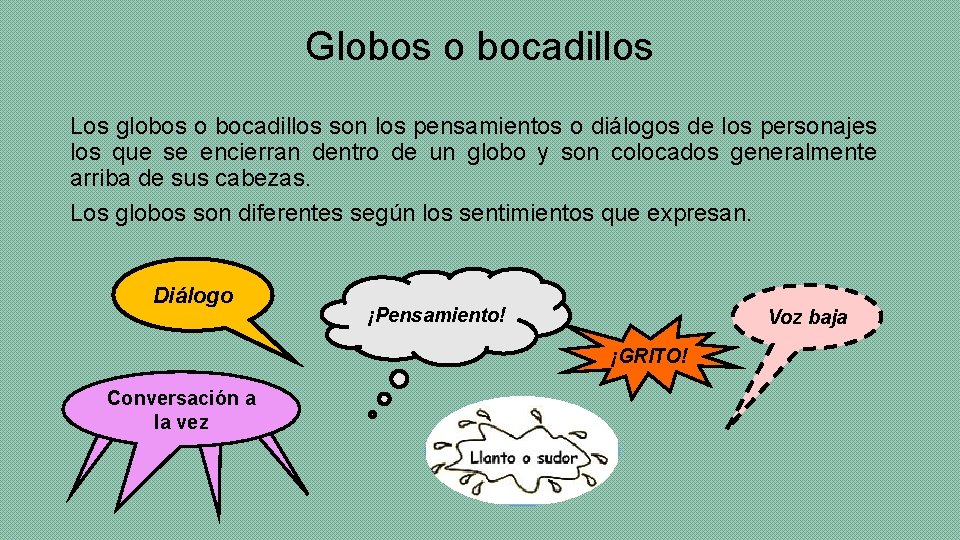 Globos o bocadillos Los globos o bocadillos son los pensamientos o diálogos de los