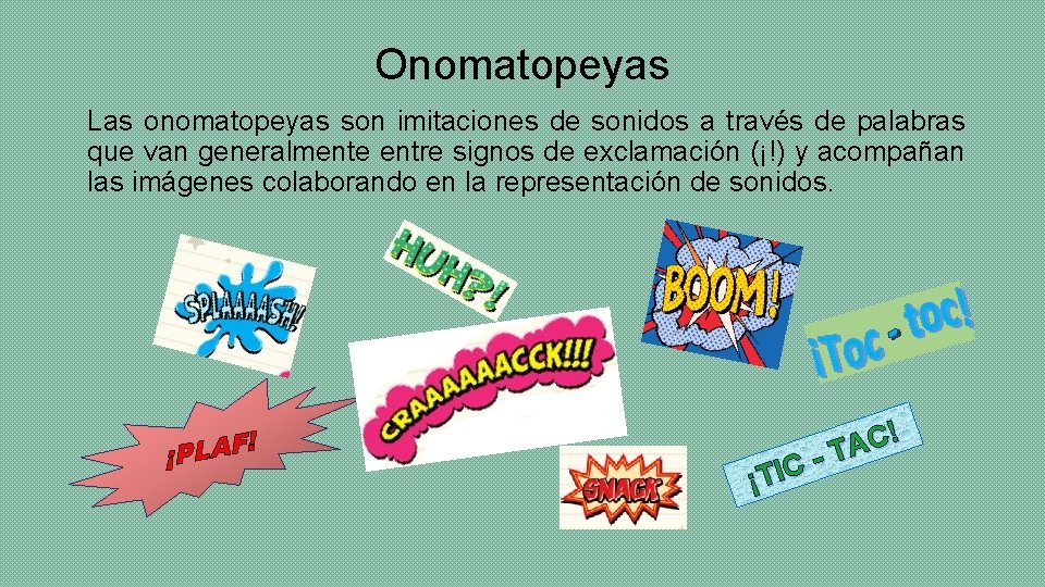 Onomatopeyas Las onomatopeyas son imitaciones de sonidos a través de palabras que van generalmente