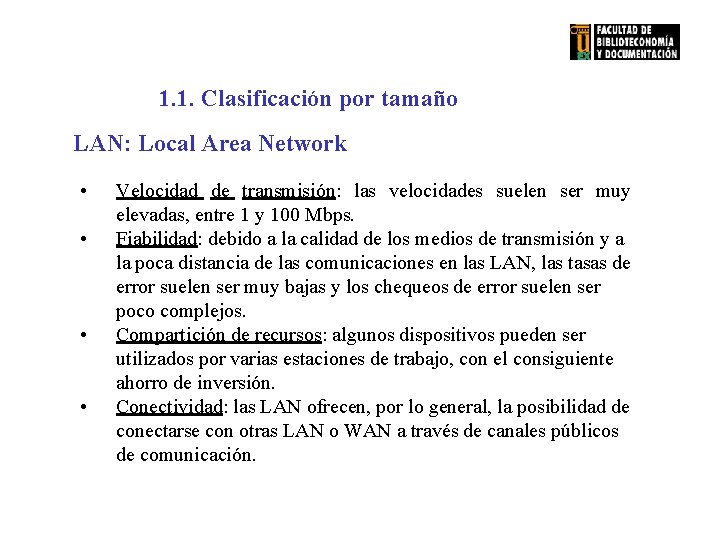 1. 1. Clasificación por tamaño LAN: Local Area Network • • Velocidad de transmisión: