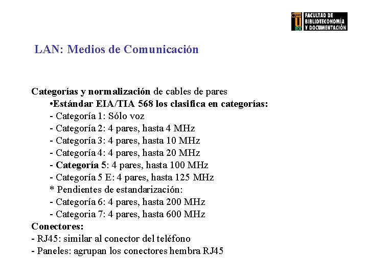 LAN: Medios de Comunicación Categorías y normalización de cables de pares • Estándar EIA/TIA