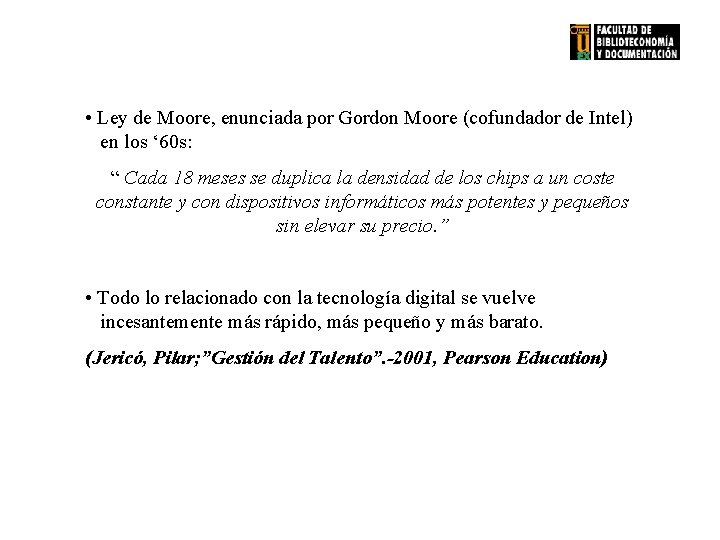  • Ley de Moore, enunciada por Gordon Moore (cofundador de Intel). . .