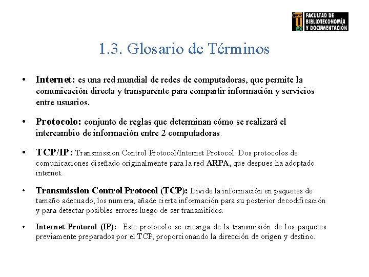 1. 3. Glosario de Términos • Internet: es una red mundial de redes de