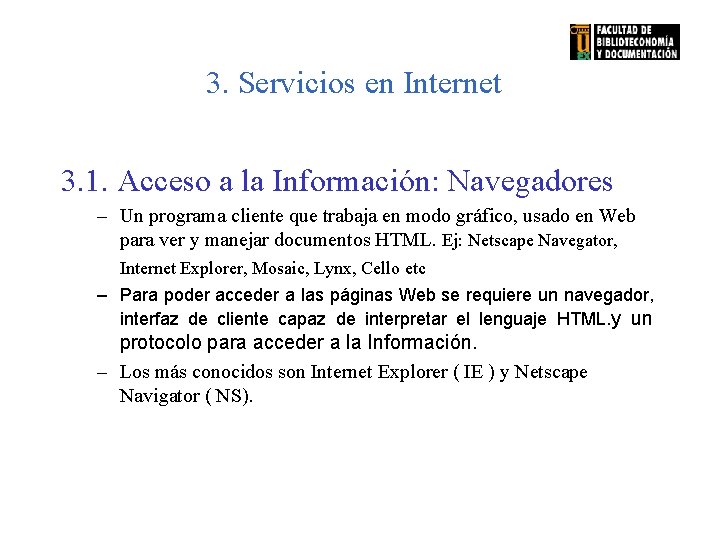 3. Servicios en Internet 3. 1. Acceso a la Información: Navegadores – Un programa