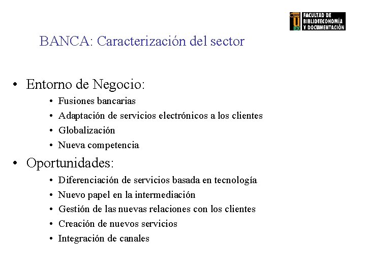 BANCA: Caracterización del sector • Entorno de Negocio: • • Fusiones bancarias Adaptación de