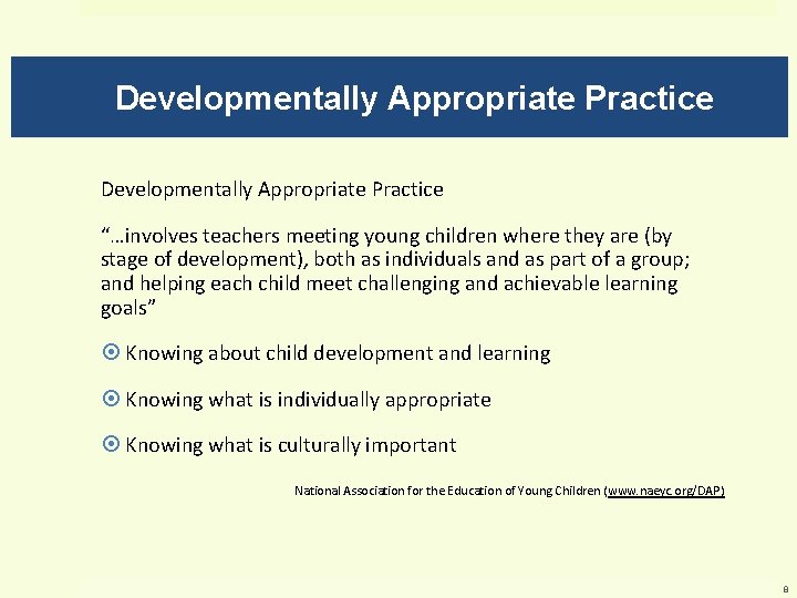 Developmentally Appropriate Practice “…involves teachers meeting young children where they are (by stage of