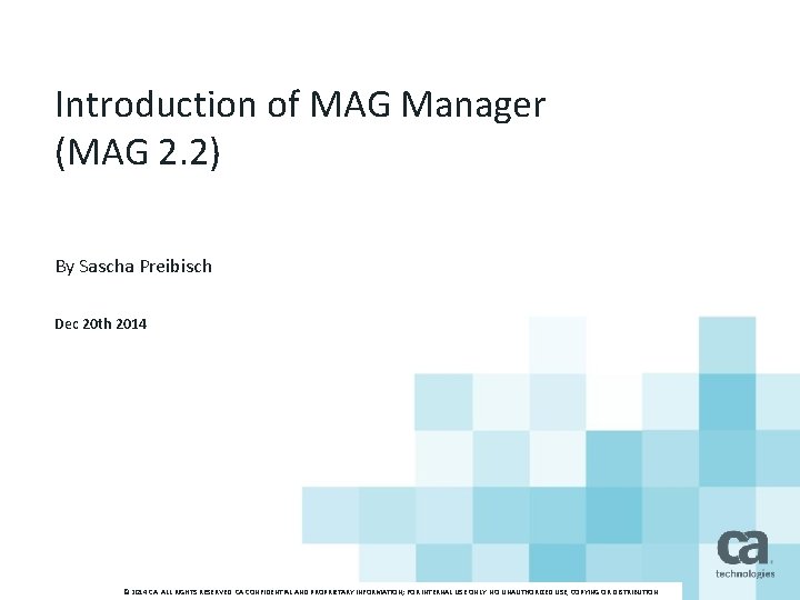 Introduction of MAG Manager (MAG 2. 2) By Sascha Preibisch Dec 20 th 2014