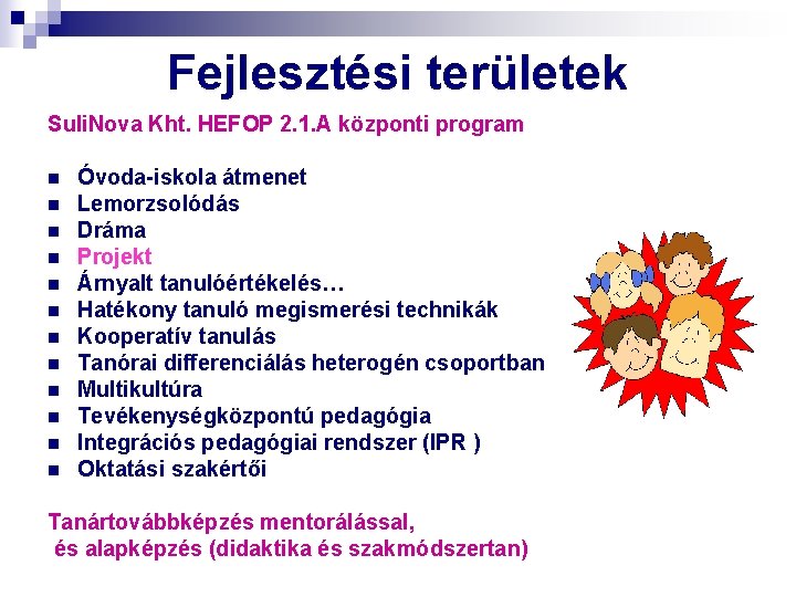 Fejlesztési területek Suli. Nova Kht. HEFOP 2. 1. A központi program n n n