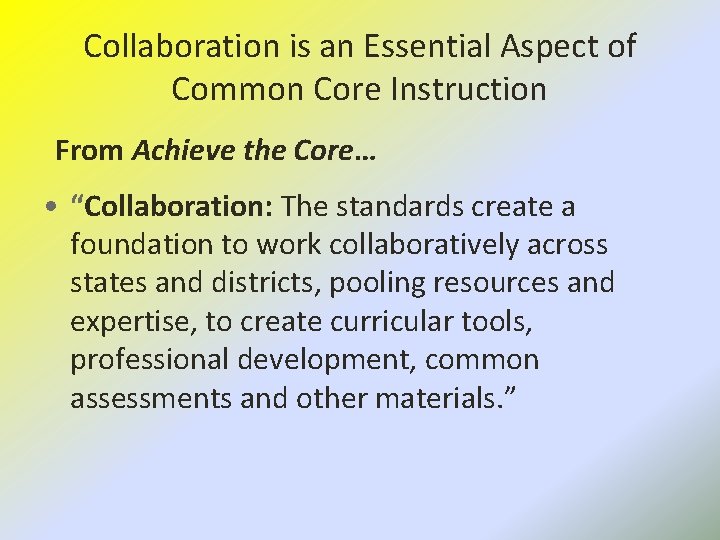 Collaboration is an Essential Aspect of Common Core Instruction From Achieve the Core… •