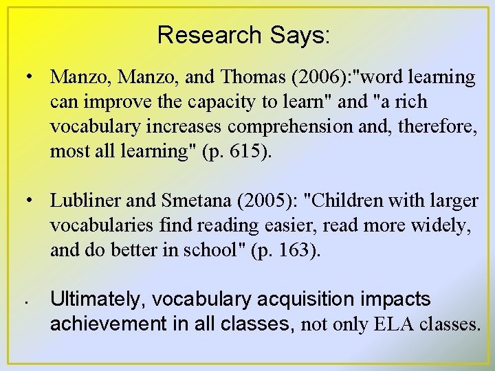 Research Says: • Manzo, and Thomas (2006): "word learning can improve the capacity to
