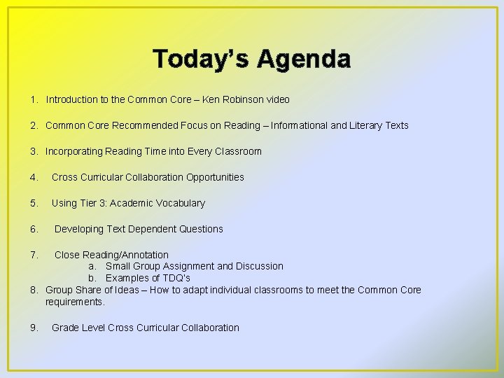 Today’s Agenda 1. Introduction to the Common Core – Ken Robinson video 2. Common