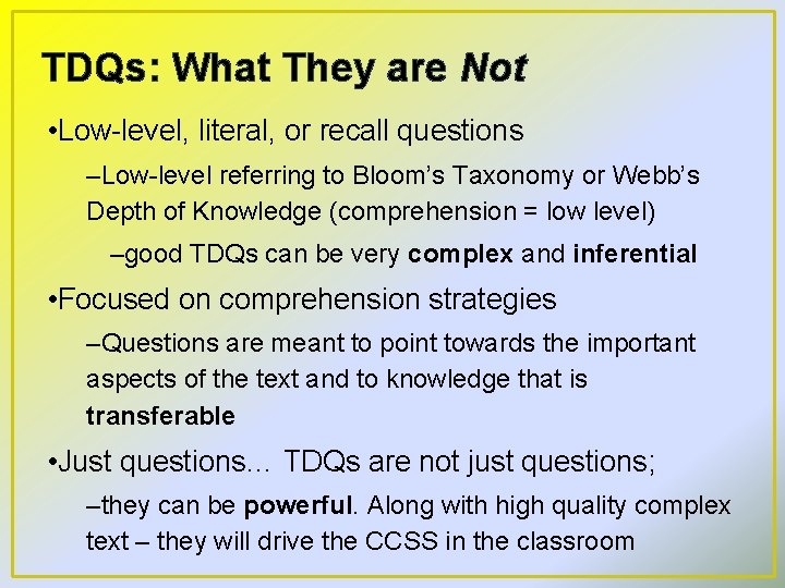 TDQs: What They are Not • Low-level, literal, or recall questions –Low-level referring to