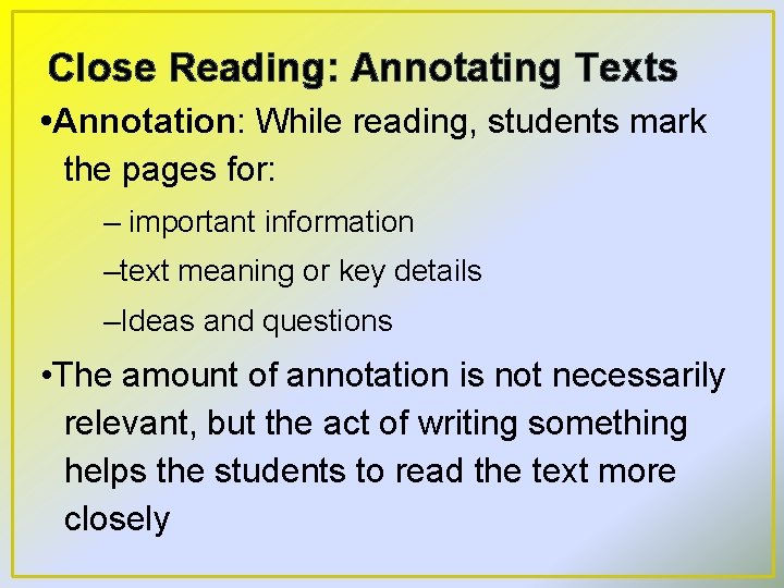 Close Reading: Annotating Texts • Annotation: While reading, students mark the pages for: –