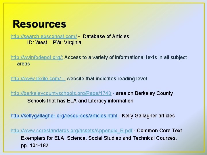 Resources http: //search. ebscohost. com/ - Database of Articles ID: West PW: Virginia http: