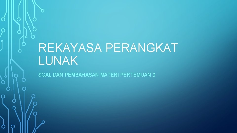 REKAYASA PERANGKAT LUNAK SOAL DAN PEMBAHASAN MATERI PERTEMUAN 3 