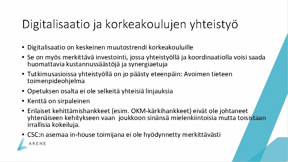 Digitalisaatio ja korkeakoulujen yhteistyö • Digitalisaatio on keskeinen muutostrendi korkeakouluille • Se on myös