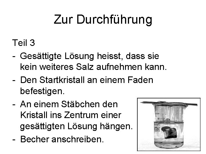 Zur Durchführung Teil 3 - Gesättigte Lösung heisst, dass sie kein weiteres Salz aufnehmen