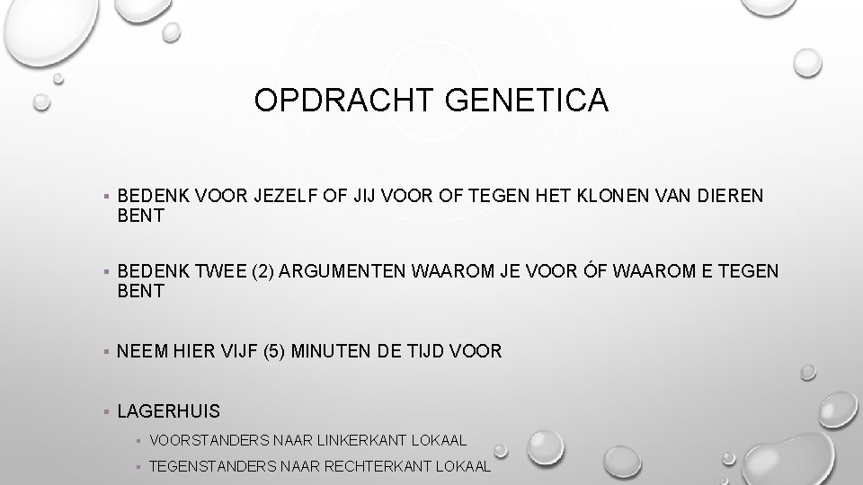 OPDRACHT GENETICA § BEDENK VOOR JEZELF OF JIJ VOOR OF TEGEN HET KLONEN VAN