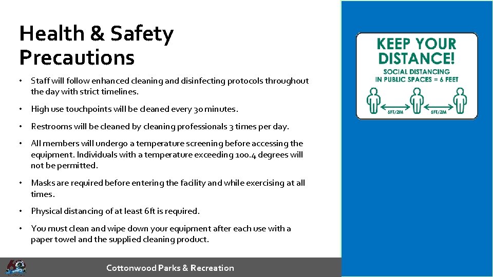 Health & Safety Precautions • Staff will follow enhanced cleaning and disinfecting protocols throughout