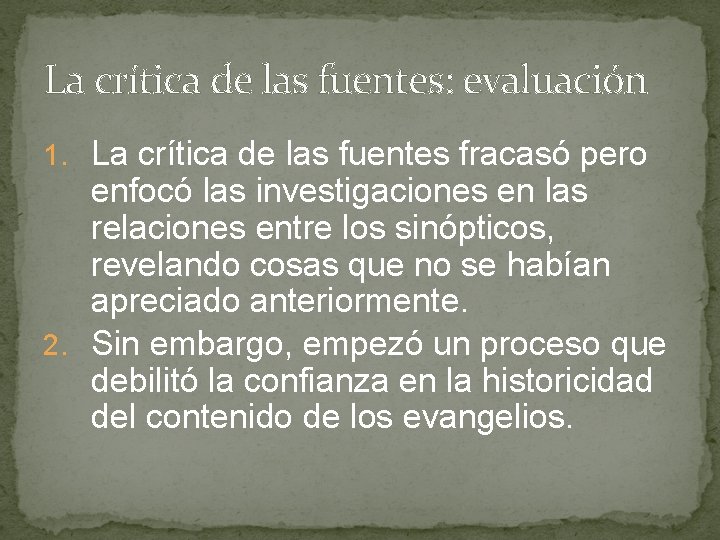 La crítica de las fuentes: evaluación 1. La crítica de las fuentes fracasó pero