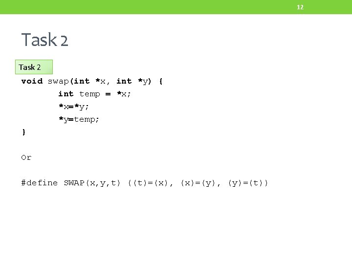 12 Task 2 void swap(int *x, int *y) { int temp = *x; *x=*y;