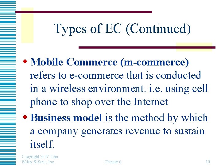 Types of EC (Continued) w Mobile Commerce (m-commerce) refers to e-commerce that is conducted
